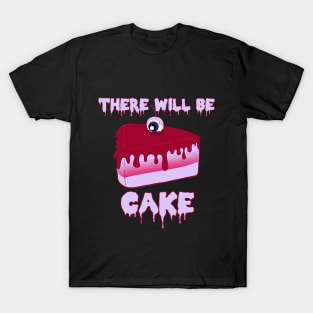 There Will Be Cake T-Shirt